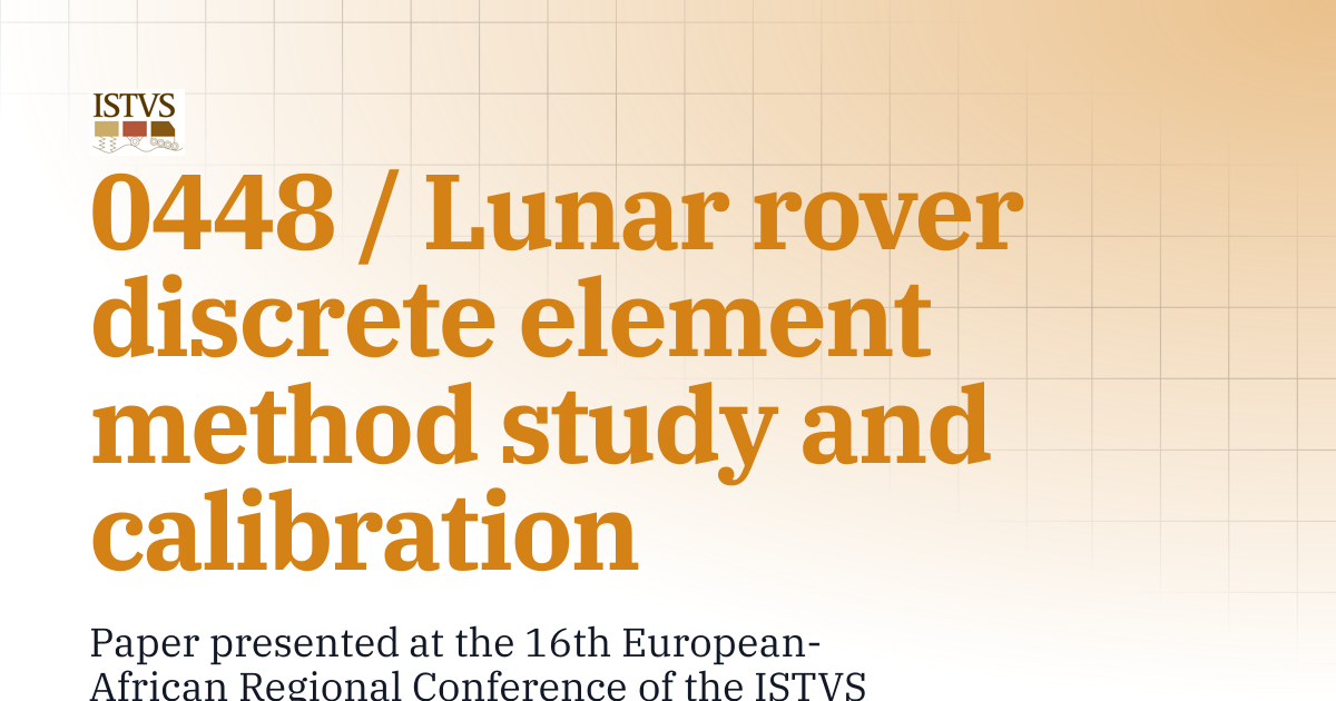 0448 / Lunar rover discrete element method study and calibration ...